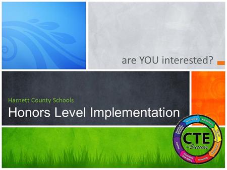 Are YOU interested? Harnett County Schools Honors Level Implementation.