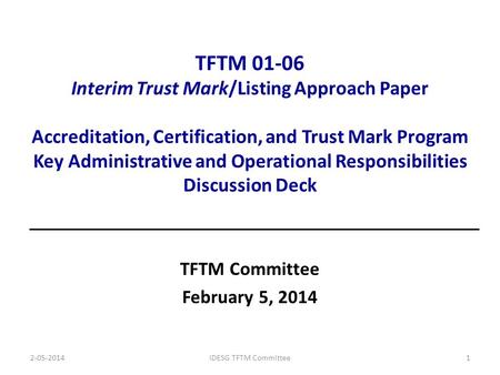 TFTM 01-06 Interim Trust Mark/Listing Approach Paper Accreditation, Certification, and Trust Mark Program Key Administrative and Operational Responsibilities.