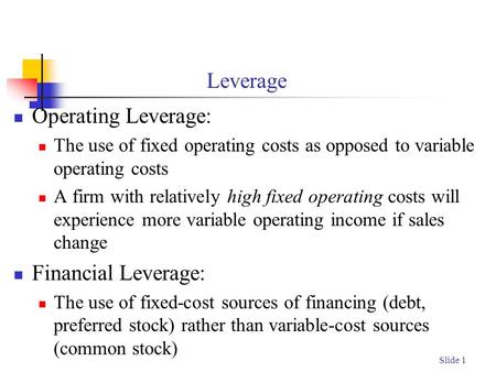 Leverage Operating Leverage: Financial Leverage: