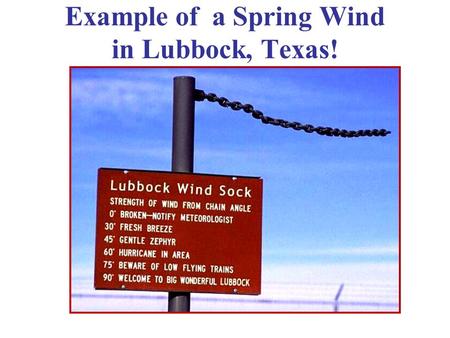 Example of a Spring Wind in Lubbock, Texas!. Ch. 4: Macroscopic Parameters & Measurement: Classical Thermo, Part I.