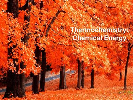 © 2014 Pearson Education, Inc. Thermochemistry: Chemical Energy.