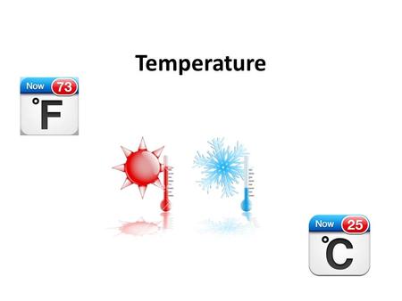 Temperature. Temperature Scales Temperature can be measured with a variety of scales: – Celsius scale – Fahrenheit scale – Kelvin scale.