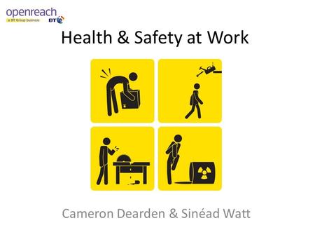 Health & Safety at Work Cameron Dearden & Sinéad Watt.