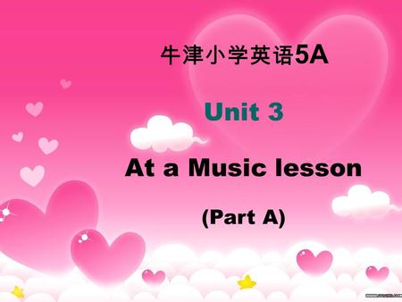 牛津小学英语 5A Unit 3 At a Music lesson (Part A) music room 音乐室 Music lesson 音乐课 have a Music lesson 上一节音乐课 /'|e s n/