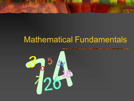 Mathematical Fundamentals. SI System Standard International System of measurement – metrics Has seven base units and many other units derived from these.