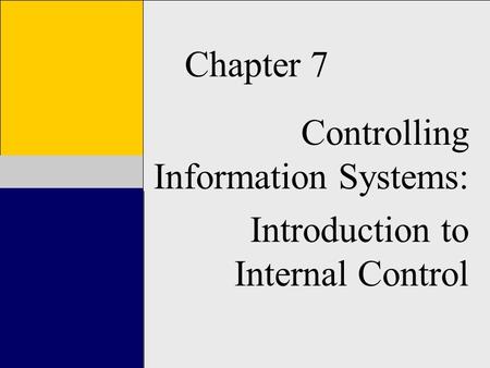 Chapter 7 Controlling Information Systems:
