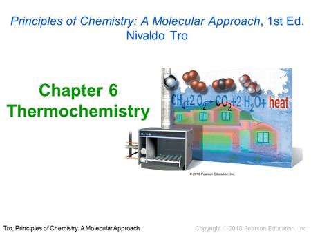 Principles of Chemistry: A Molecular Approach, 1st Ed. Nivaldo Tro