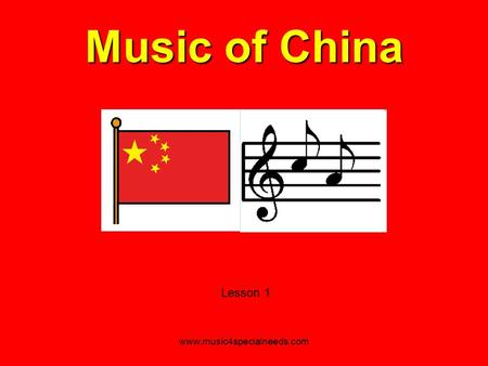 Music of China Lesson 1 www.music4specialneeds.com.