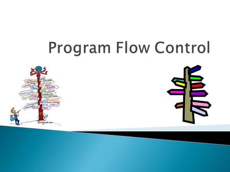 1. Know the different types of flow block 2. Understand how problems can be broken down into smaller problems.