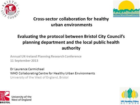 Cross-sector collaboration for healthy urban environments Evaluating the protocol between Bristol City Council’s planning department and the local public.