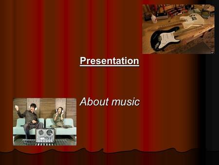 Presentation About music. Hip-Hop music Hip-hop music consists of 2 basic elements: Rap (rhythmic speech with clear rhyme) and rhyme that DJ gives but.