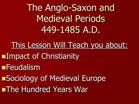 The Anglo-Saxon and Medieval Periods A.D.