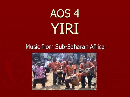 AOS 4 YIRI Music from Sub-Saharan Africa. This piece is from a country called BURKINO FASO.