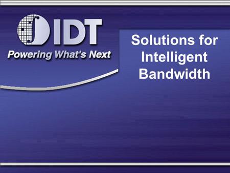 Solutions for Intelligent Bandwidth. 2 Forward-looking statements in this presentation involve a number of risks and uncertainties which are detailed.