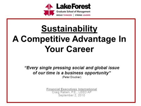 Sustainability A Competitive Advantage In Your Career “Every single pressing social and global issue of our time is a business opportunity” (Peter Drucker)