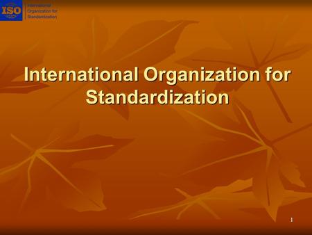 1 International Organization for Standardization.