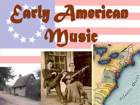 Early American Music.