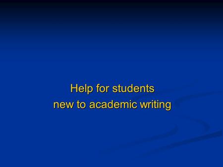 Help for students new to academic writing. Academic style Academic writing is simple plain English in a formal style with the following elements: Academic.
