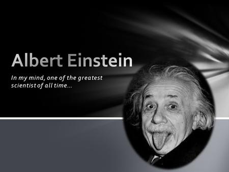 In my mind, one of the greatest scientist of all time…