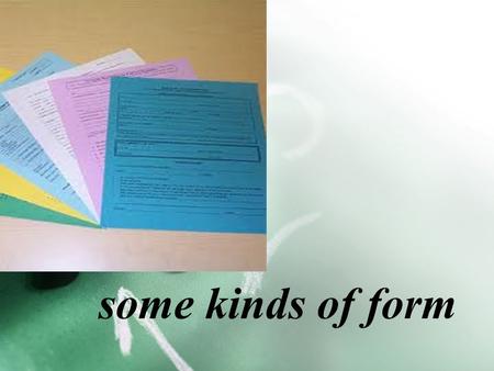 Some kinds of form. Application form Letter form.
