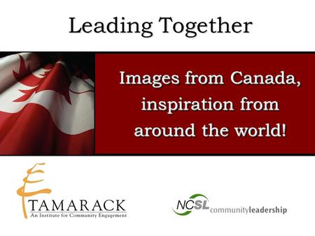 Leading Together Images from Canada, inspiration from around the world!