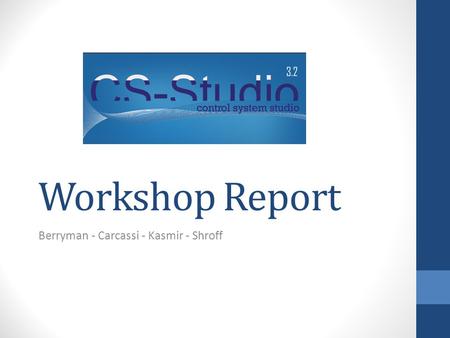 Workshop Report Berryman - Carcassi - Kasmir - Shroff.