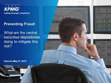 Preventing Fraud: What are the central securities depositories doing to mitigate this risk? Cancún, May 21, 2015.