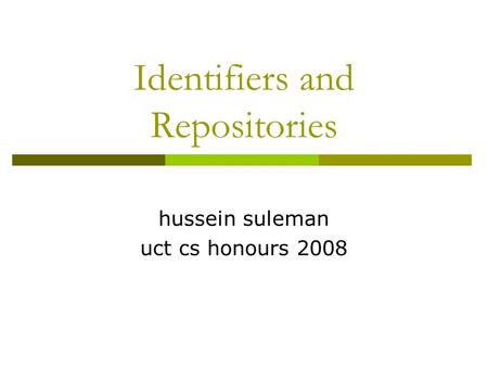 Identifiers and Repositories hussein suleman uct cs honours 2008.