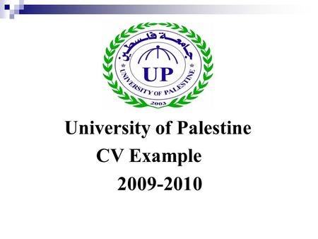 University of Palestine CV Example 2009-2010. Personal Information : First Name / Surname Huda Mohammed. Address Nuseirat Camp / Shohadaa Alquds st /