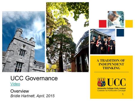 UCC Governance Video Overview Bridie Hartnett, April, 2015 1.