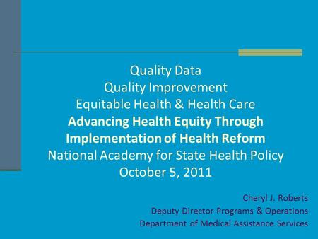 Quality Data Quality Improvement Equitable Health & Health Care Advancing Health Equity Through Implementation of Health Reform National Academy for State.