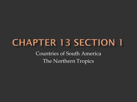 Countries of South America The Northern Tropics