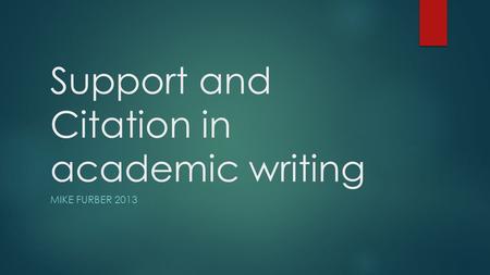 Support and Citation in academic writing MIKE FURBER 2013.