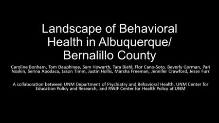 Landscape of Behavioral Health in Albuquerque/ Bernalillo County