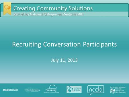 Recruiting Conversation Participants July 11, 2013.