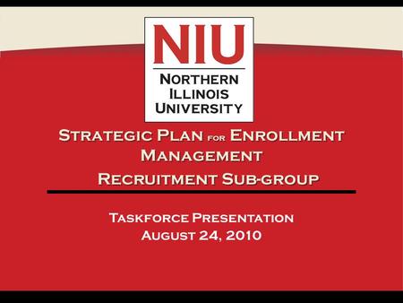 Strategic Plan for Enrollment Management Taskforce Presentation August 24, 2010 Recruitment Sub-group.