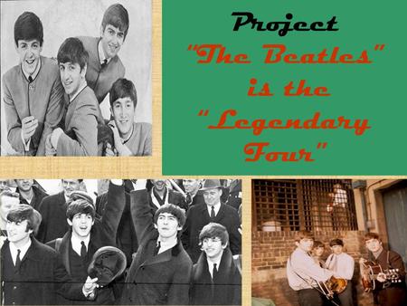 Project “The Beatles” is the “Legendary Four”.