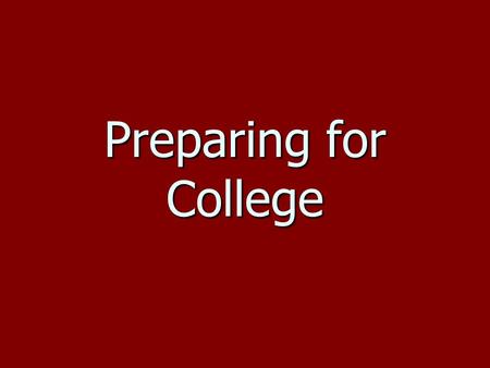 Preparing for College. Where to begin? Begins in Junior year Begins in Junior year Taking challenging courses Taking challenging courses Attending college.
