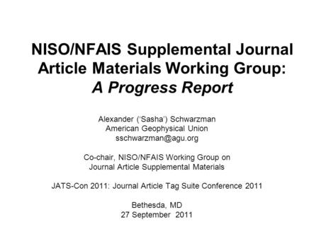 NISO/NFAIS Supplemental Journal Article Materials Working Group: A Progress Report Alexander (‘Sasha’) Schwarzman American Geophysical Union