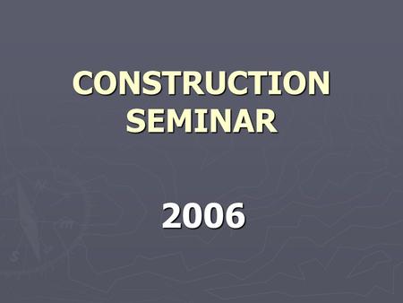 CONSTRUCTION SEMINAR 2006. Title 28 Professional Engineers and Land Surveyors Effective October 1, 2004.