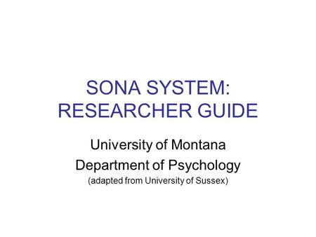 SONA SYSTEM: RESEARCHER GUIDE