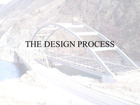 THE DESIGN PROCESS. General Design Process Need –Determine functional requirements… Specification –Identify essential problems […] –Search for … solution.