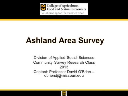 Division of Applied Social Sciences Community Survey Research Class 2013 Contact: Professor David O’Brien –
