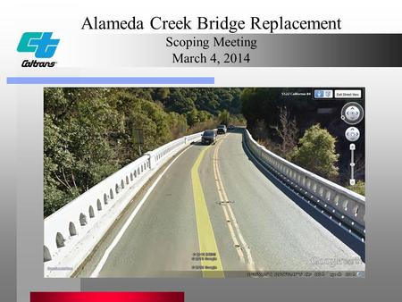 Alameda Creek Bridge Replacement Scoping Meeting March 4, 2014.
