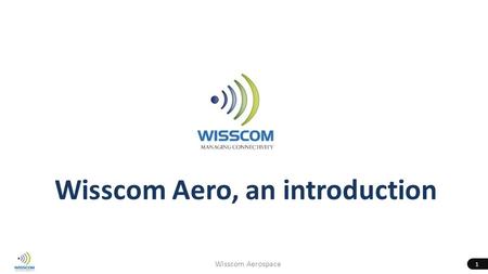 1 Wisscom Aerospace Wisscom Aero, an introduction.