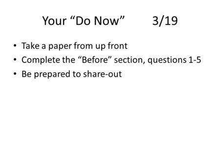 Your “Do Now” 3/19 Take a paper from up front