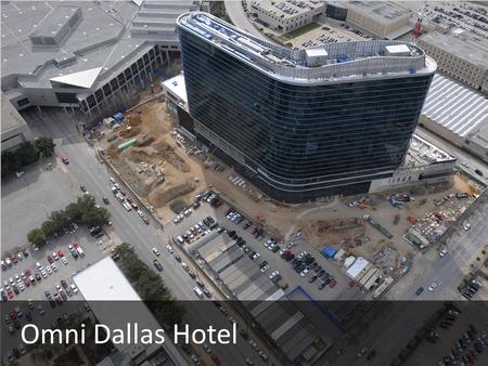 Omni Dallas Hotel. Omni Dallas Hotel – In the Beginning Dallas Convention Center 2.1 Million SF Facility Ballrooms Exhibit Space Theater Arena Operating.