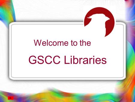 Welcome to the GSCC Libraries.