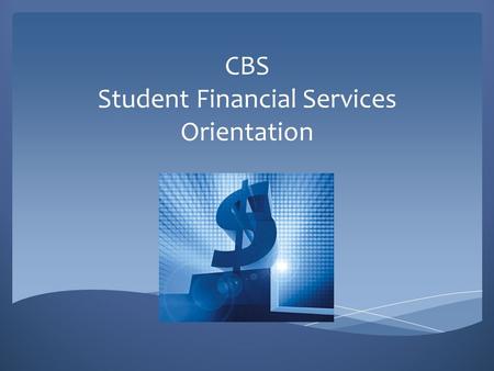 CBS Student Financial Services Orientation Student Financial Services Staff Roshanna Hardison - Director of Student Financial Services
