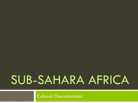SUB-SAHARA AFRICA Cultural Characteristics. At least 2,000 How many different languages are spoken in Africa?